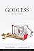 Godless: 150 Years of Disbe...