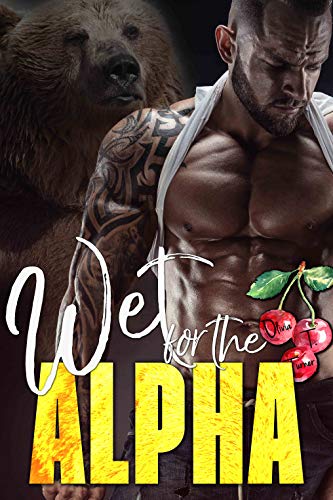 Wet for the Alpha (Ridge Brothers Bear Shifters, #3)