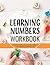 Learning Numbers Workbook: ...