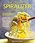 The Complete Spiralizer Cookbook: The Exciting New Way to Eat Low-calorie and Low-carb