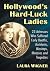 Hollywood's Hard-Luck Ladies by Laura Wagner