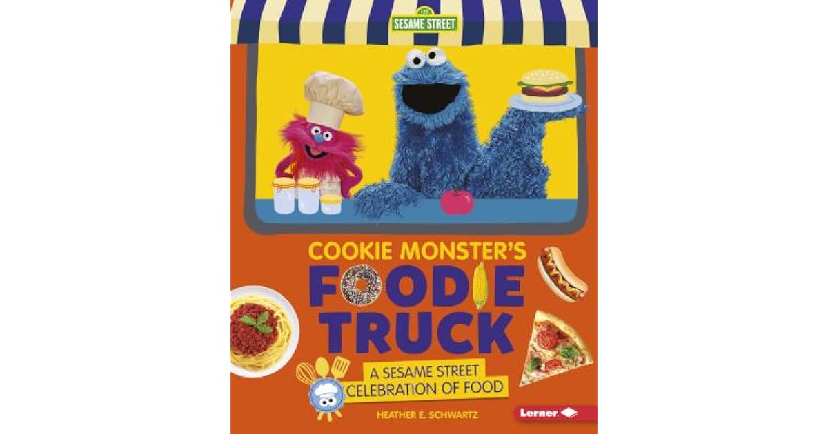 Cookie Monster's Foodie Truck A Sesame Street (R) Celebration of