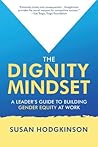 The Dignity Mindset: a Leader's Guide to Building Gender Equity at Work