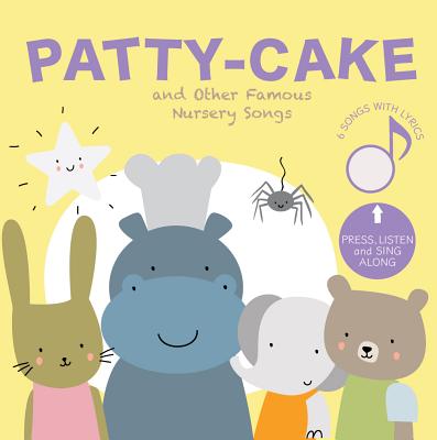 Cali s Books Patty-Cake and Other Famous Nursery Songs: Press and Sing Along!