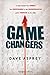 Game changers. Lo que hacen los líderes, los innovadores y los inconformistas para triunfar en la vida. (No ficción)