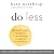Do Less: The Unexpected Strategy for Women to Get More of What They Want in Work and Life