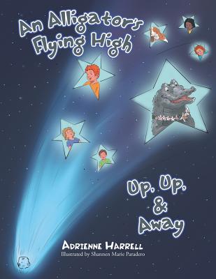 An Alligator's Flying High: Up, Up, & Away