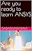 Are you ready to learn ANSYS