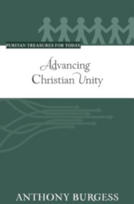 Advancing Christian Unity (Puritan Treasures for Today)