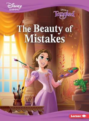 The Beauty of Mistakes: A Tangled Story (Disney Learning Everyday Stories: Tangled)