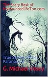 The Scary Best of MyHauntedlifeToo.com: True Stories of the Paranormal