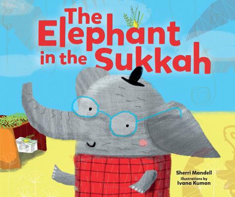 The Elephant in the Sukkah (Hardcover)