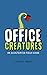 Office Creatures: An Illust...