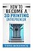 How to Become a 3D Printing...