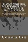 El Cofre Dorado del Tesoro de Julie Por Connie Lee SPANISH VERSION: Para todos esos amigos a quienes amas como tu familia y el dificil viaje de llegar a amarte a ti misma
