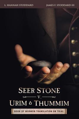 Seer Stone V. Urim and Thummim: Book of Mormon Translation on Trial (ebook)