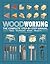 Woodworking: The Complete Step-By-Step Manual