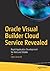 Oracle Visual Builder Cloud Service Revealed: Rapid Application Development for Web and Mobile
