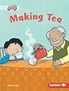 Making Tea (Science All Around Me (Pull Ahead Readers ― Fiction)) Making Tea (Science All Around Me (Pull Ahead Readers ― Fiction))