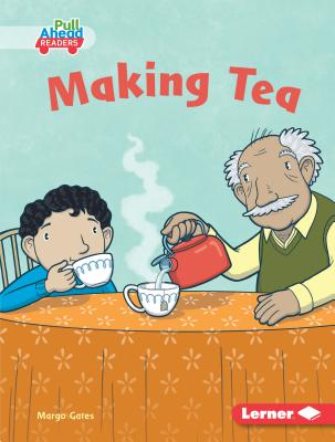 Making Tea (Science All Around Me (Pull Ahead Readers ― Fiction))
