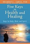 Book: Jantz Five Keys Health & Healing: Hope for Body, Mind, and Spirit Book: Jantz Five Keys Health & Healing: Hope for Body, Mind, and Spirit