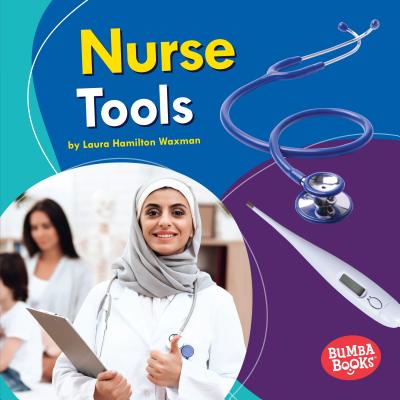 Nurse Tools (Bumba Books ® ― Community Helpers Tools of the Trade)