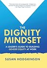 The Dignity Mindset: a Leader's Guide to Building Gender Equity at Work