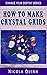 Crystal Grids For Healing a...