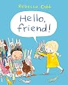 Hello Friend! by Rebecca Cobb Hello Friend! by Rebecca Cobb