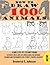 How To Draw 100 Animals: 4 Simple Step-by-Step Way To Draw: Elephants, Tigers, Dogs, Cats, Horses, Birds, Fish, And More A Drawing Guide For Beginners, Kids, Students, Teachers, and Adults