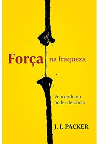 Força na Fraqueza. Vencendo no Poder de Cristo (Em Portuguese do Brasil)