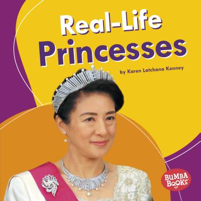 Real-Life Princesses (Bumba Books ® — Real-Life Royalty)
