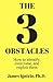 The 3 Obstacles: How to ide...