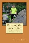 Pedaling the Pioneer Path Pedaling the Pioneer Path