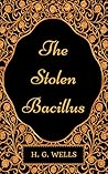 The Stolen Bacillus  by H.G. Wells