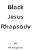 Black Jesus Rhapsody
