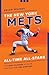 The New York Mets All-Time All-Stars: The Best Players at Each Position for the Amazin's