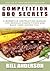 Competition BBQ Secrets: A Barbecue Instruction Manual for Serious Competitors and Back Yard Cooks Too