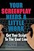 Your Screenplay Needs A Little Work: Get Your Script To The Goal Line