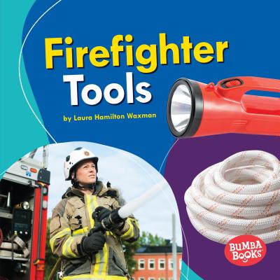 Firefighter Tools (Bumba Books ® ― Community Helpers Tools of the Trade)
