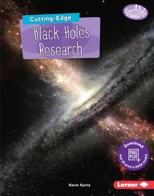 Cutting-Edge Black Holes Research (Searchlight Books ™ - New Frontiers of Space)