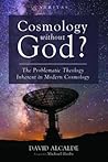 Cosmology Without God?: The Problematic Theology Inherent in Modern Cosmology
