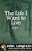 The Life I Want to Live (Er...