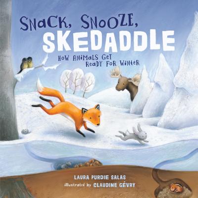 Snack, Snooze, Skedaddle: How Animals Get Ready for Winter (Library Binding)