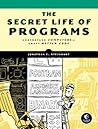 The Secret Life of Programs by Jon Steinhart