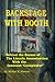 Backstage With Booth: Behind the Scenes of the Lincoln Assassination with the Innocent 'Conspirator'