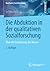 Die Abduktion in der qualitativen Sozialforschung: Über die Entdeckung des Neuen (German Edition)