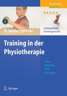 Training in der Physiotherapie: Gerätegestützte Krankengymnastik (Physiotherapie Basics) (German Edition)