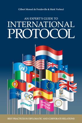 An Expert's Guide to International Protocol: Best Practices in Diplomatic and Corporate Relations (ebook)