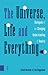 The Universe, Life and Everything...: Dialogues on Our Changing Understanding of Reality